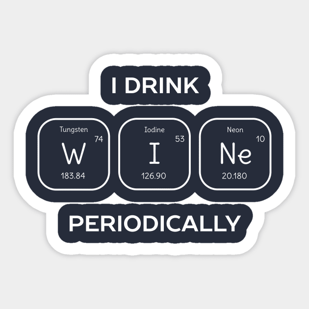 Funny Chemistry Wine Pun T-Shirt Sticker by happinessinatee